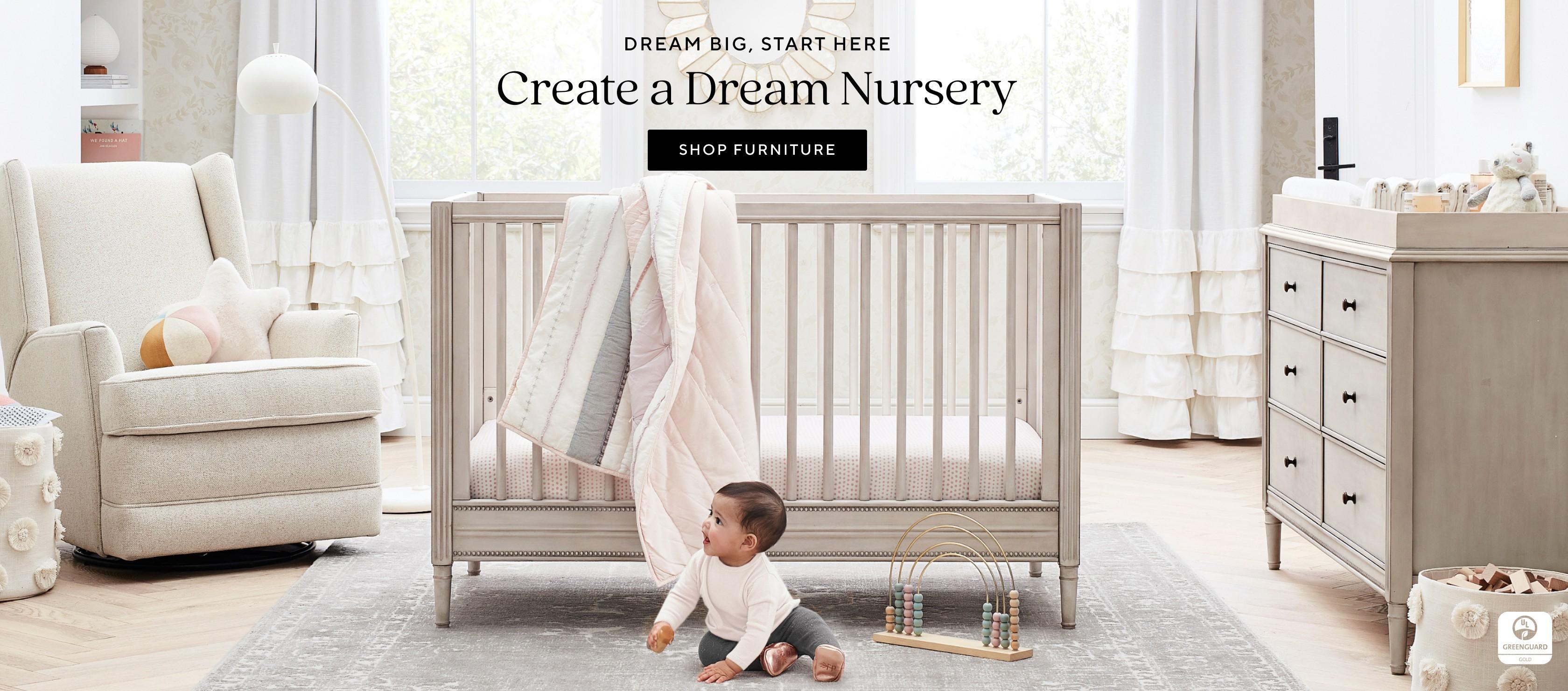 Dream Big, Start Here| Create a Dream Nursery | Shop Nursery Furniture